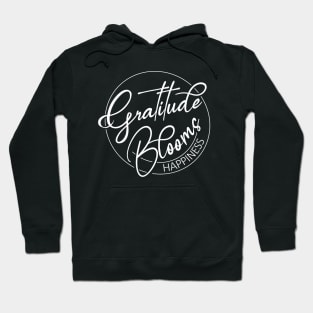 Gratitude Blooms Happiness | Gratitude quote Hoodie